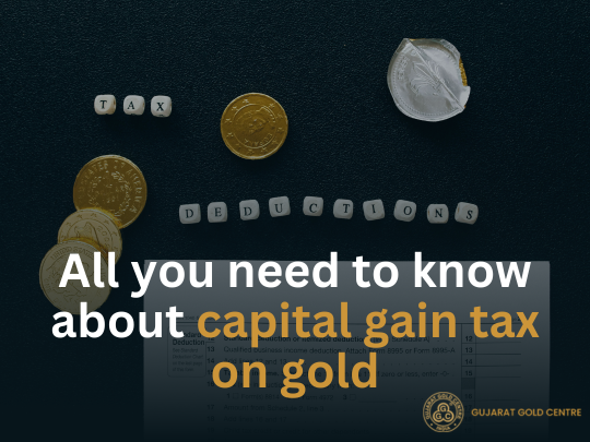 All You Need to Know About Capital Gain Tax on Gold